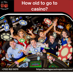 How Old to Go to Casino