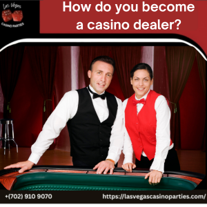 How Do You Become a Casino Dealer?