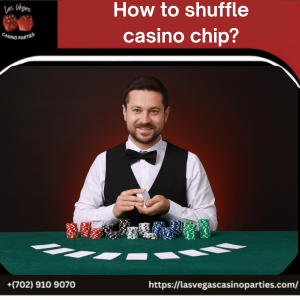 How to Shuffle Casino Chips?