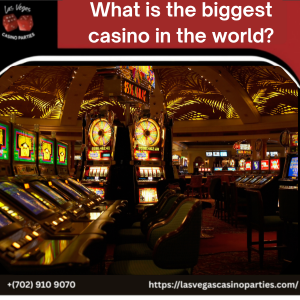 What Is the Biggest Casino in the World?