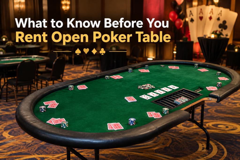 What to Know Before You Rent Open Poker Table